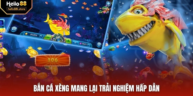 Bắn cá Xèng mang lại trải nghiệm hấp dẫn