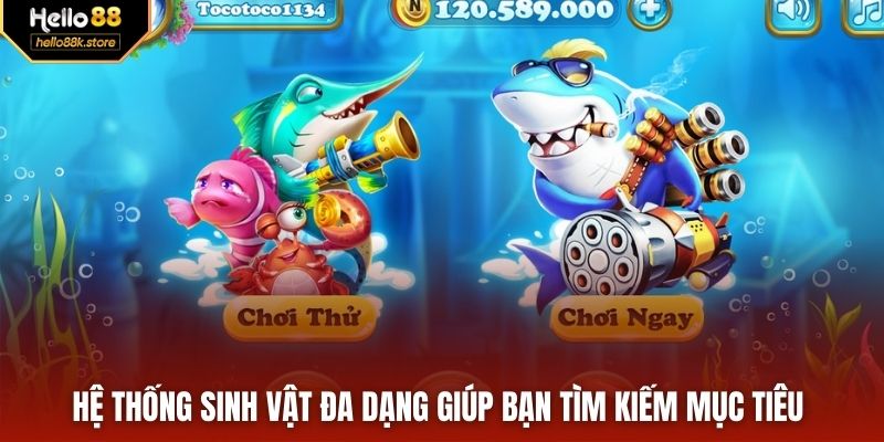 Hệ thống sinh vật đa dạng giúp bạn tìm kiếm mục tiêu 
