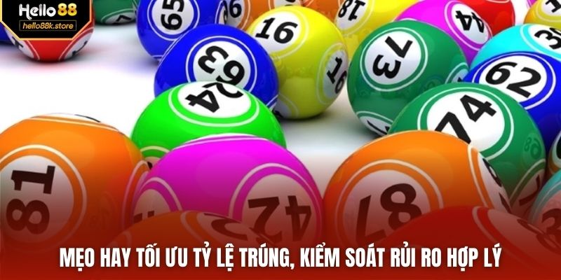 Mẹo hay tối ưu tỷ lệ trúng, kiểm soát rủi ro hợp lý