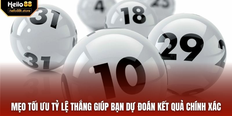 Mẹo tối ưu tỷ lệ thắng giúp bạn dự đoán kết quả chính xác