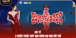 Cát Tê - 3 Chiến Thuật Giúp Bạn Đánh Bại Mọi Đối Thủ