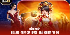 Đăng Nhập Hello88 - Truy Cập 1 Bước | Trải Nghiệm Tức Thì