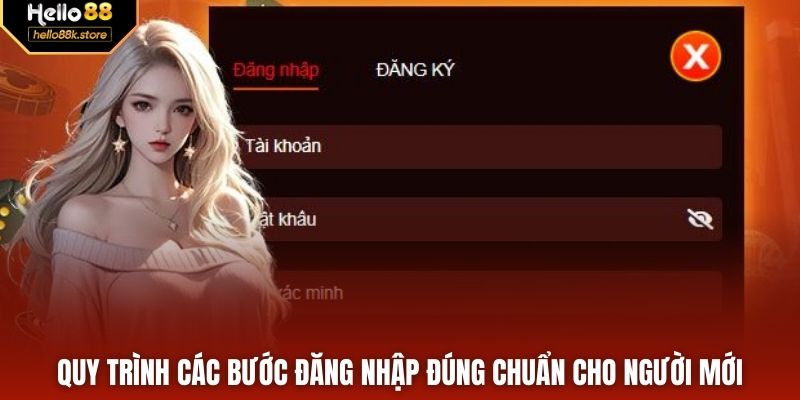 Quy trình các bước đăng nhập đúng chuẩn cho người mới