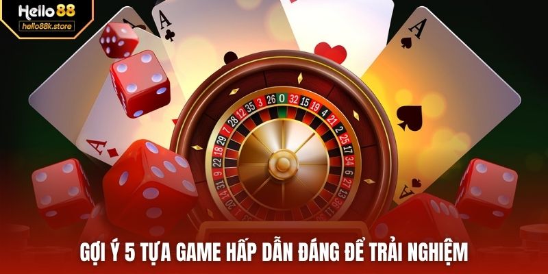 Gợi ý 5 tựa game hấp dẫn đáng để trải nghiệm