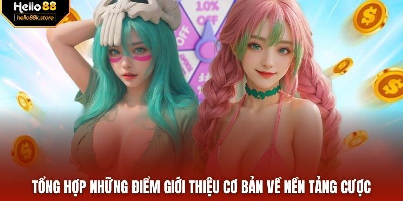 Tổng hợp những điểm giới thiệu cơ bản về nền tảng cược