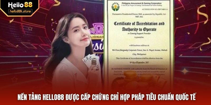 Nền tảng HELLO88 được cấp chứng chỉ hợp pháp tiêu chuẩn quốc tế