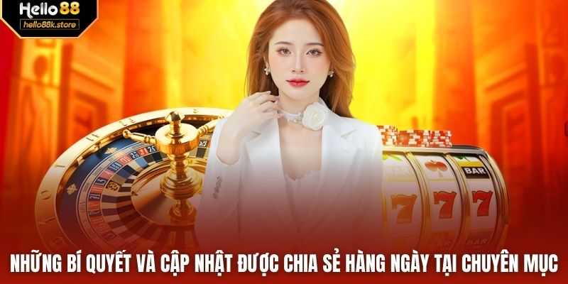 Những bí quyết và cập nhật được chia sẻ hàng ngày tại chuyên mục