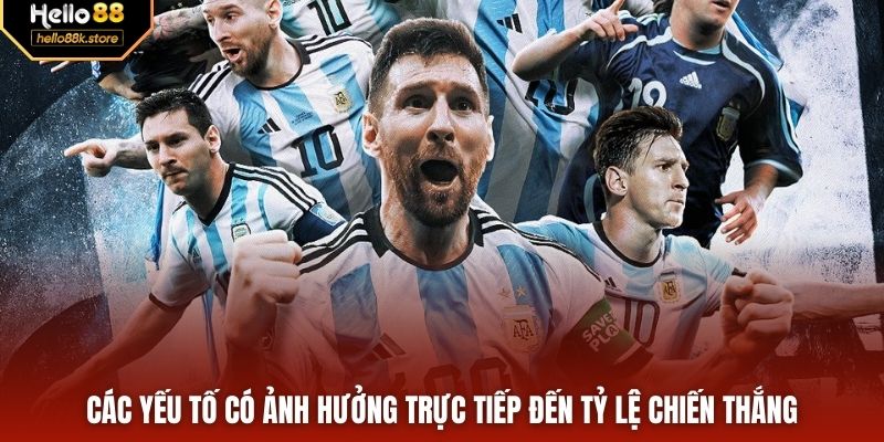 Các yếu tố có ảnh hưởng trực tiếp đến tỷ lệ chiến thắng.