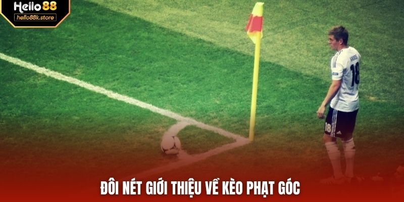 Đôi nét giới thiệu về kèo phạt góc 