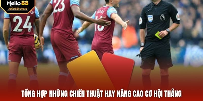 Tổng hợp những chiến thuật hay nâng cao cơ hội thắng