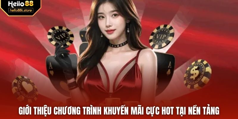 Giới thiệu chương trình khuyến mãi cực hot tại nền tảng