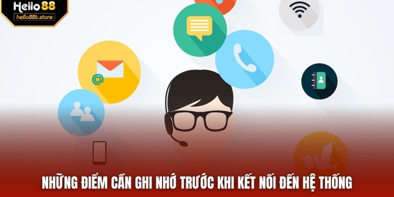 Những điểm cần ghi nhớ trước khi kết nối đến hệ thống
