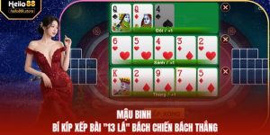 Mậu Binh - Bí Kíp Xếp Bài "13 Lá" Bách Chiến Bách Thắng