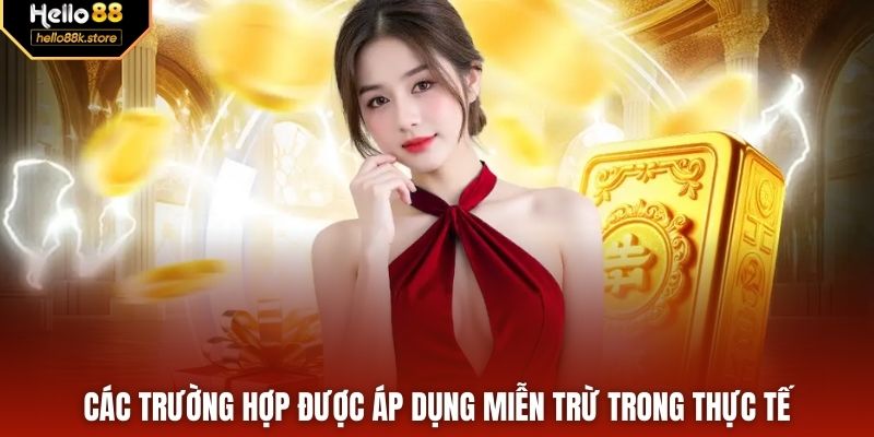 Các trường hợp được áp dụng miễn trừ trong thực tế