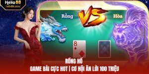 Rồng Hổ - Game Bài Cực Hot | Cơ Hội Ăn Lời 100 Triệu