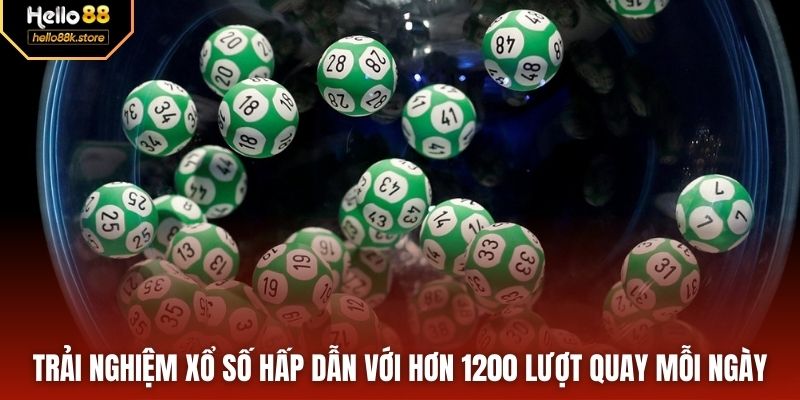 Trải nghiệm Xổ số hấp dẫn với hơn 1200 lượt quay mỗi ngày